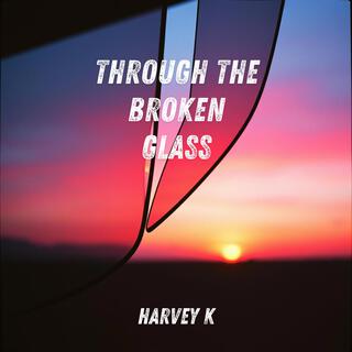 Through the Broken Glass lyrics | Boomplay Music