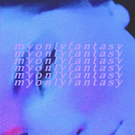 my only fantasy ft. Flowerbabe | Boomplay Music