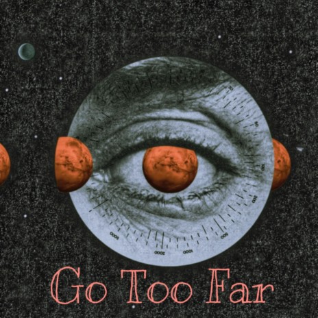 Go Too Far | Boomplay Music