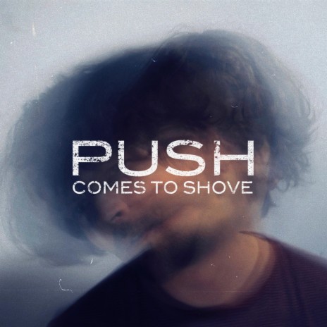 Push Comes To Shove | Boomplay Music