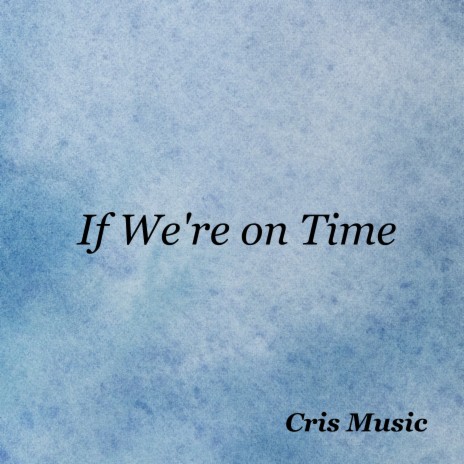 If We're on Time | Boomplay Music