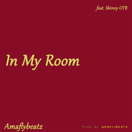 In My Room (feat. Skinny OTB)