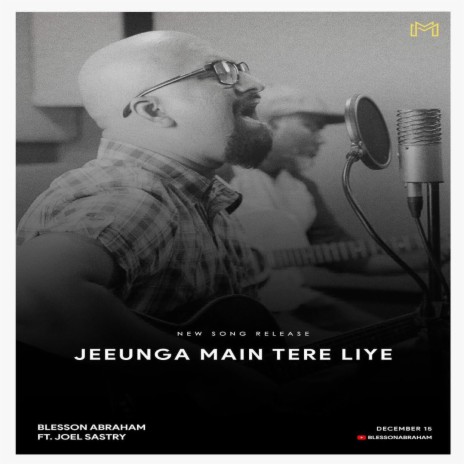 Jeeunga Main Tere Liye ft. Joel Sastry | Boomplay Music