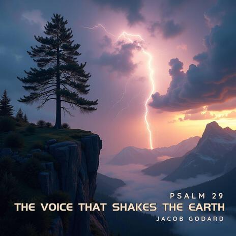 The Voice That Shakes the Earth (Psalm 29)