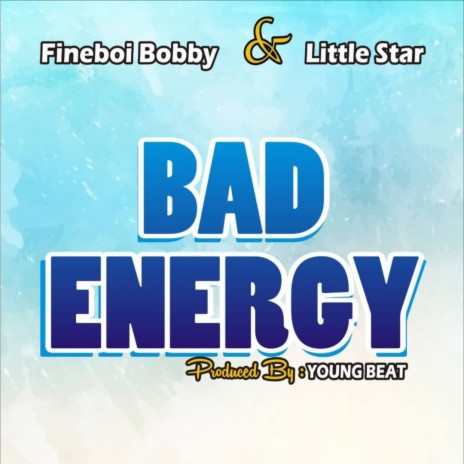 Bad Energy ft. Little Star | Boomplay Music