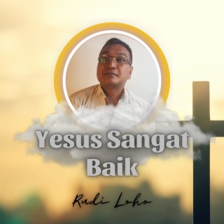 Yesus Sangat Baik