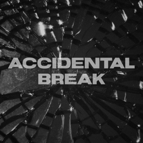 Accidental Break | Boomplay Music