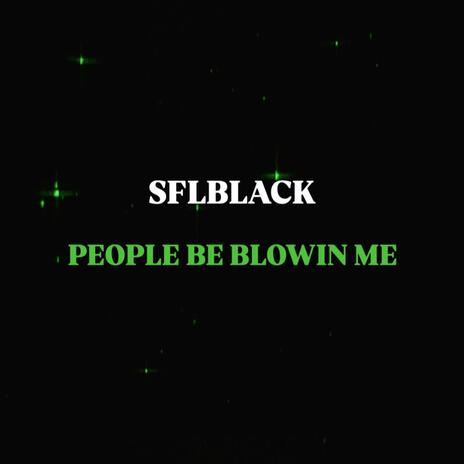 people be blowing me | Boomplay Music