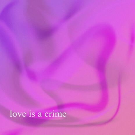 love is a crime ft. brynne | Boomplay Music