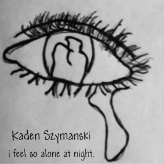 i feel so alone at night.