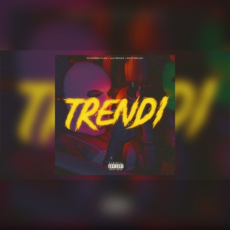 TRENDI ft. Ale Prince & Matt Bruley | Boomplay Music