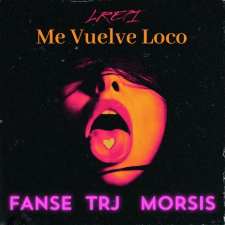 Me Vuelve Loco ft. TRJ, Morsis & Fanse | Boomplay Music