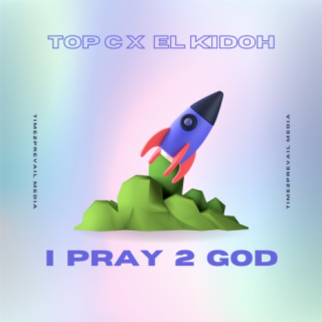 I Pray 2 God Ft. El Kidoh  | Boomplay Music