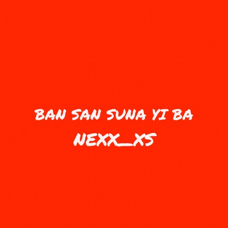 Ban San Suna Yiba | Boomplay Music