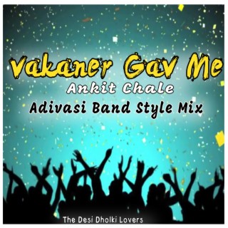 Vakaner Gav Me Ankit Chale (Ramtudi Style Mix)
