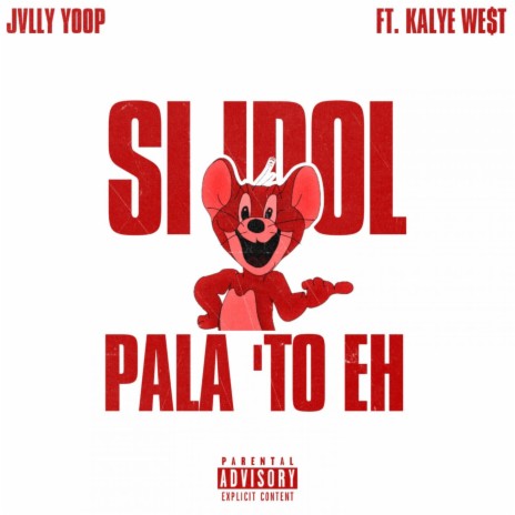 Si Idol Pala 'To Eh ft. KALYE WE$T | Boomplay Music