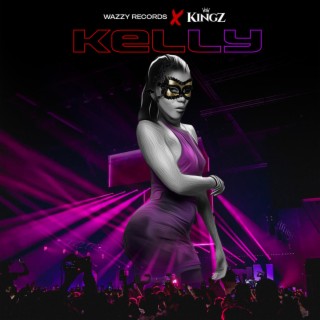 Kelly ft. Kingzbeby lyrics | Boomplay Music
