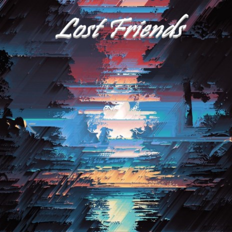 Lost Friends | Boomplay Music