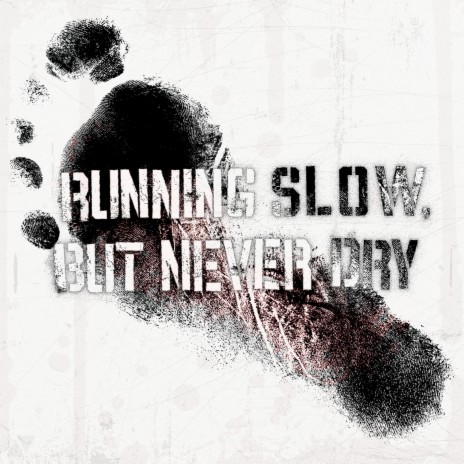 Running Slow, but Never Dry | Boomplay Music