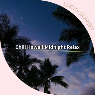 Chill Hawaii: Midnight Relax