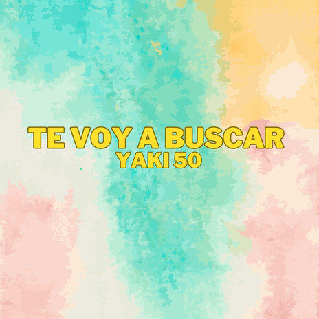 Te Voy A Buscar | Boomplay Music