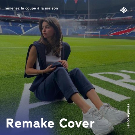 Ramenez La Coupe À La Maison - Remake Cover ft. capella & Tazzy | Boomplay Music