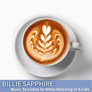 Music to Listen to While Relaxing in a Cafe