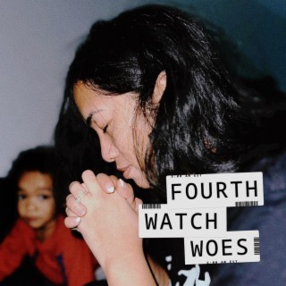 Fourth Watch Woes lyrics | Boomplay Music