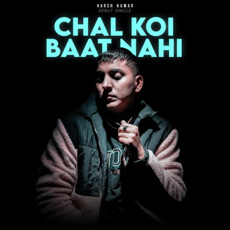 Chal Koi Baat Nahi | Boomplay Music