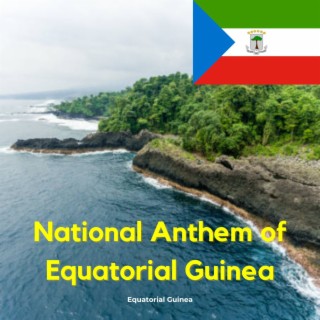 National Anthem of Equatorial Guinea