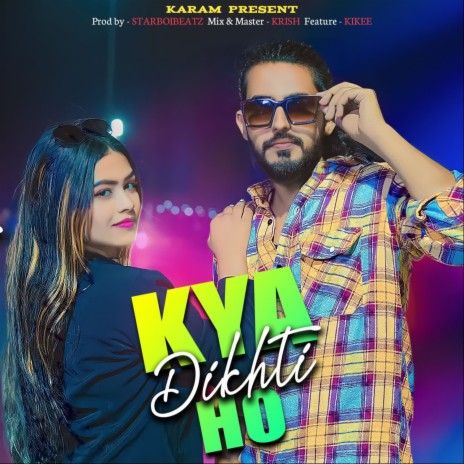 KYA DIKHTI HO | Boomplay Music