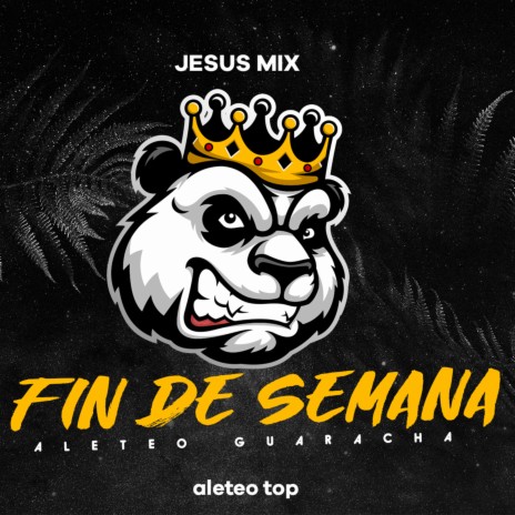 Fin de Semana (Aleteo Guaracha) (Remix) ft. Jesus mix | Boomplay Music