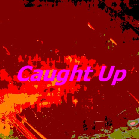 Caught Up | Boomplay Music