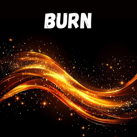 Burn | Boomplay Music