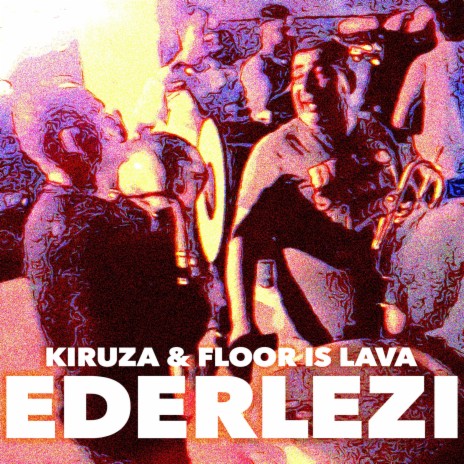Ederlezi ft. FLOOR IS LAVA & Dzinko