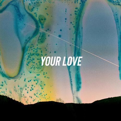 YOUR LOVE | Boomplay Music