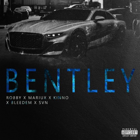 Bentley ft. Mariux, Kinno, Bleedem & 99SVN | Boomplay Music