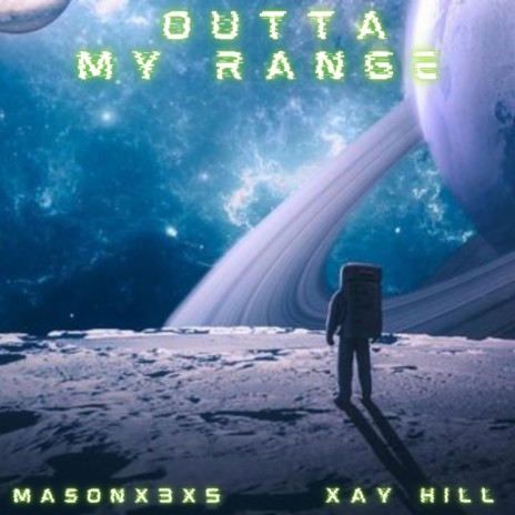 Outta My Range ft. Xay Hill | Boomplay Music