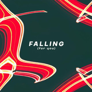 Falling (for you)
