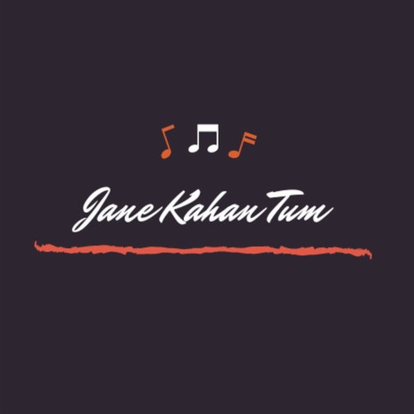 Jane Kahan Tum | Boomplay Music