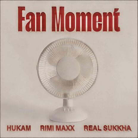 Fan Moment ft. REAL sukkha & Hukam | Boomplay Music