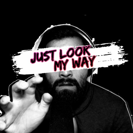 Just Look My Way | Boomplay Music