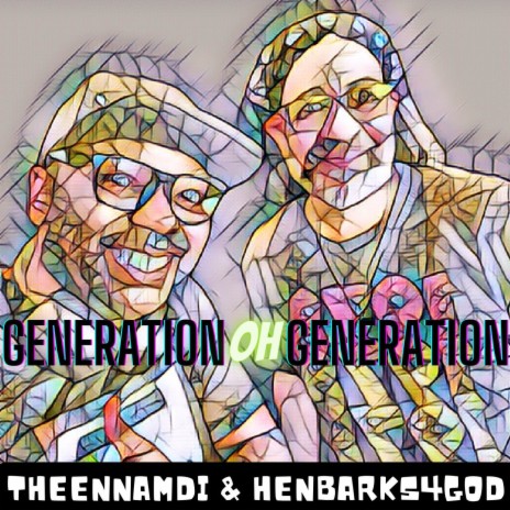 Generation Oh Generation (feat. HENBARKS4GOD) | Boomplay Music