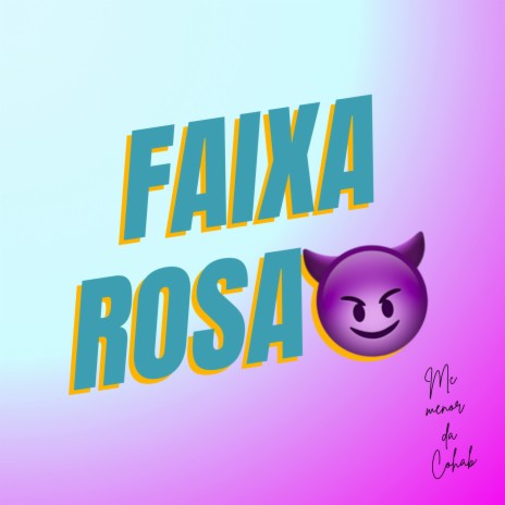 FAIXA ROSA ft. Mc Menor da Cohab | Boomplay Music