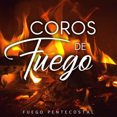 Coros De Fuego | Boomplay Music