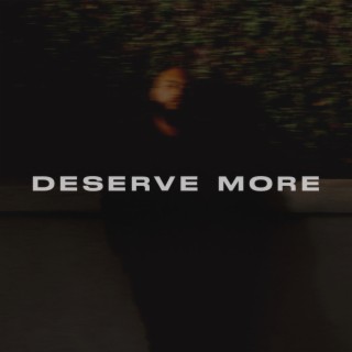 Deserve More (The Weekend)