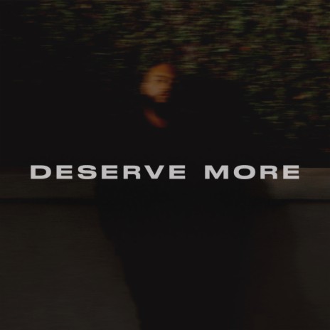 Deserve More (The Weekend) | Boomplay Music