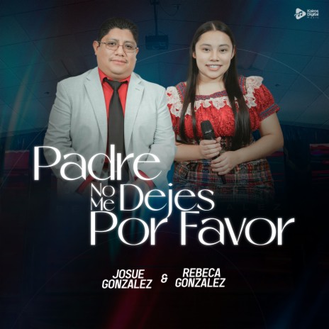 Padre no me Dejes Por Favor ft. Rebeca González | Boomplay Music