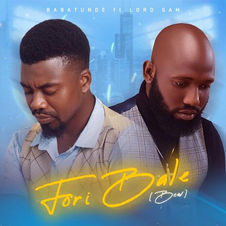 Fori Bale (Bow) ft. Lord Sam | Boomplay Music