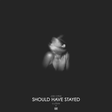 Should Have Stayed ft. G.Logan | Boomplay Music